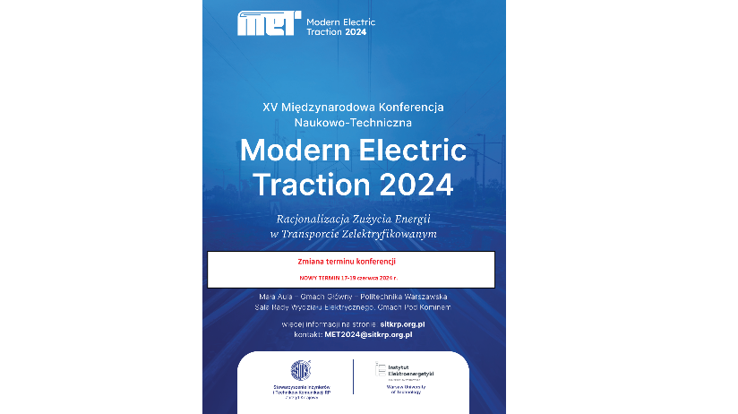 NOWY TERMIN XV Międzynarodowej Konferencji Naukowo-Techniczna Modern Electric Traction MET 2024. Racjonalizacja Zużycia Energii w Transporcie Zelektryfikowanym