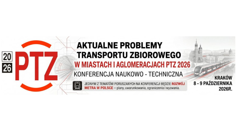 Ogólnopolska konferencja naukowo-techniczna "Aktualne problemy publicznego transportu zbiorowego w miastach i aglomeracjach - PTZ 2026" w dniach 08-09.10.2026 r. w Krakowie