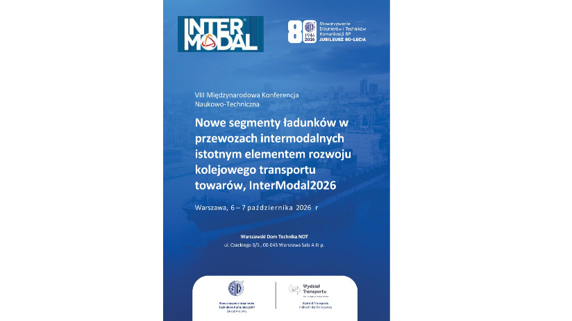 VIII Międzynarodowa konferencja naukowo-techniczna "Nowe segmenty ładunków w przewozach intermodalnych istotnym elementem rozwoju kolejowego transportu towarów InterModal2026" w dniach 06-07.10.2026 r. w Warszawie